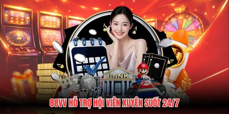 88VV hỗ trợ hội viên xuyên suốt 24/7