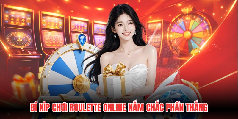 Bí kíp chơi Roulette online nắm chắc phần thắng