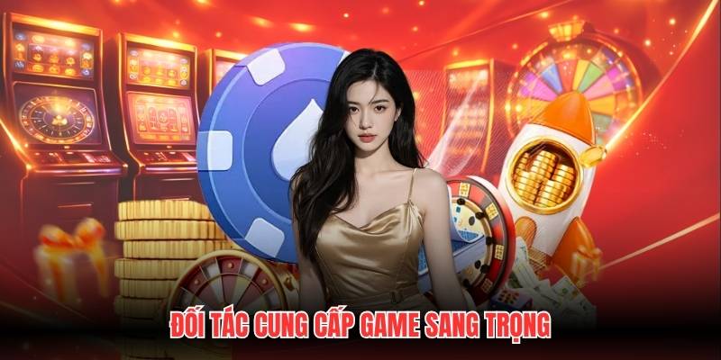 Đối tác cung cấp game sang trọng