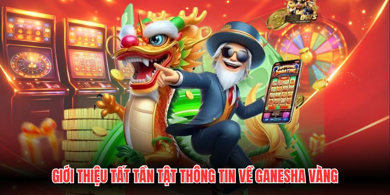 Giới thiệu tất tần tật thông tin về Ganesha vàng