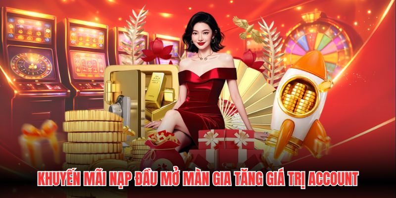Khuyến mãi nạp đầu mở màn gia tăng giá trị account