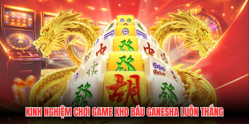 Kinh nghiệm chơi game kho báu Ganesha luôn thắng