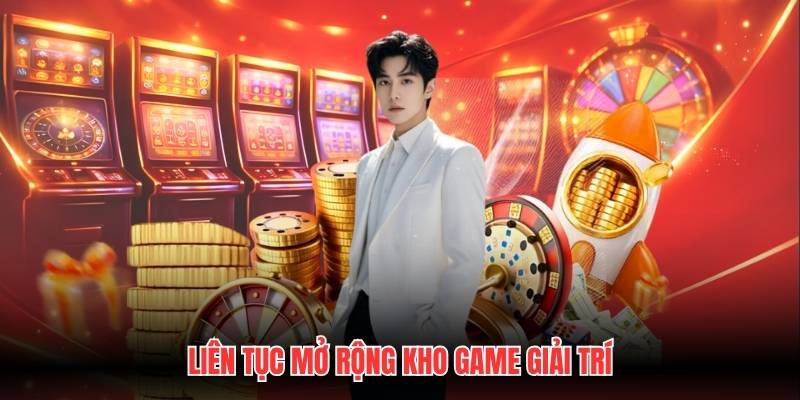 Liên tục mở rộng kho game giải trí