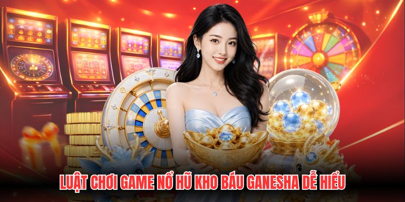 Luật chơi game nổ hũ kho báu Ganesha dễ hiểu