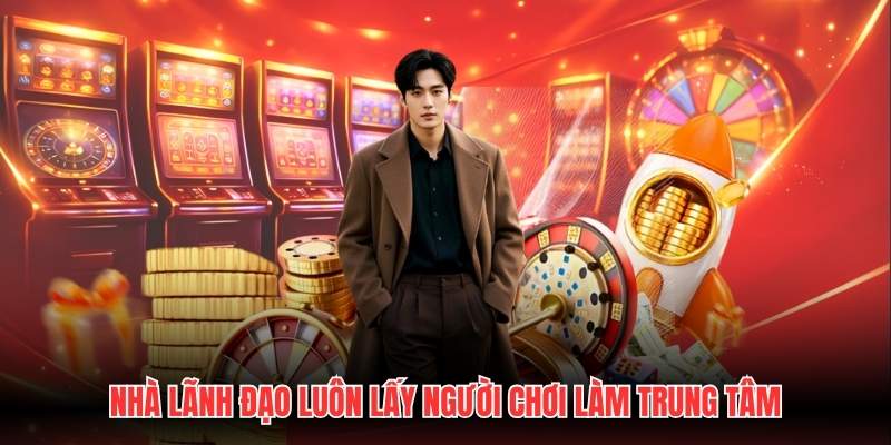 Nhà lãnh đạo luôn lấy người chơi làm trung tâm