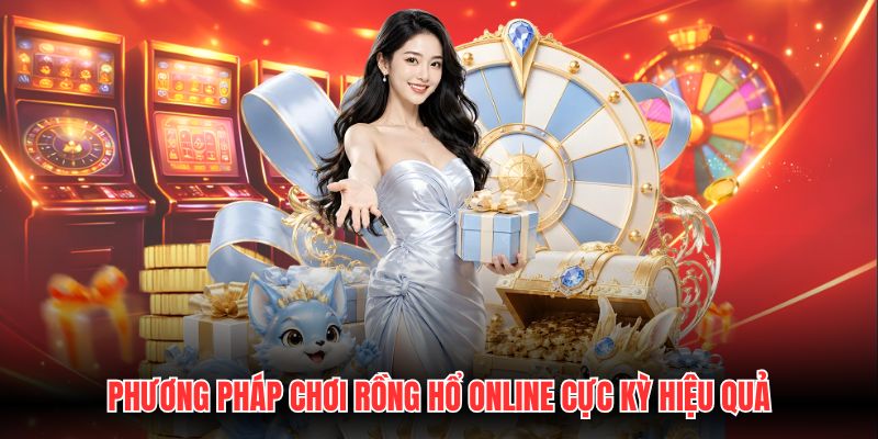 Phương pháp chơi rồng hổ online cực kỳ hiệu quả
