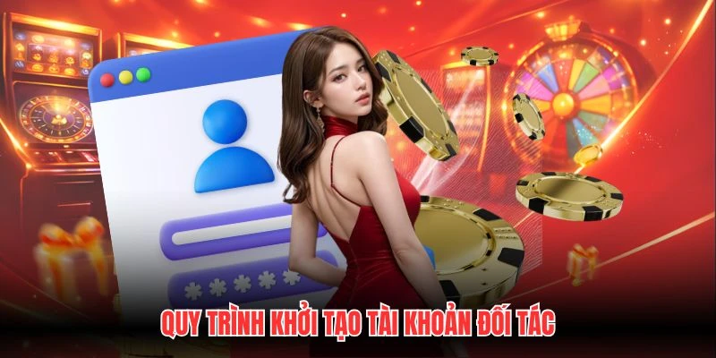 Quy trình khởi tạo tài khoản đối tác