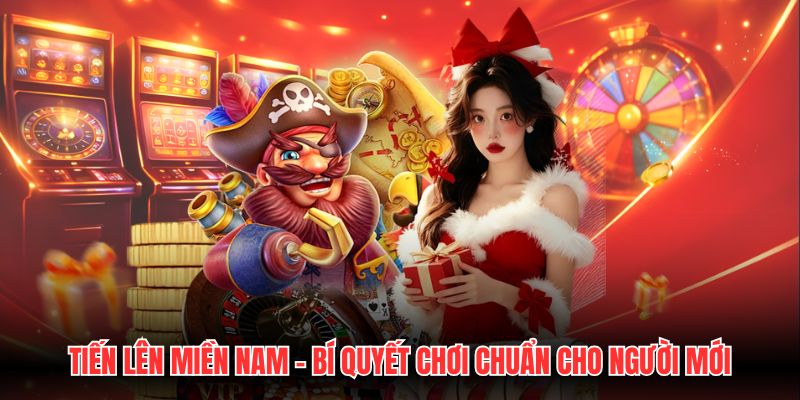 Tiến Lên Miền Nam - Bí Quyết Chơi Chuẩn Cho Người Mới
