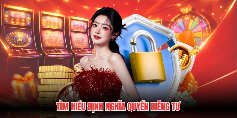 Tìm hiểu định nghĩa quyền riêng tư