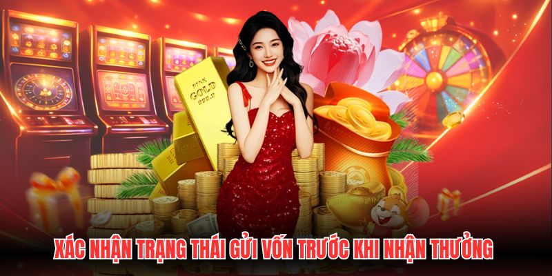 Xác nhận trạng thái gửi vốn trước khi nhận thưởng
